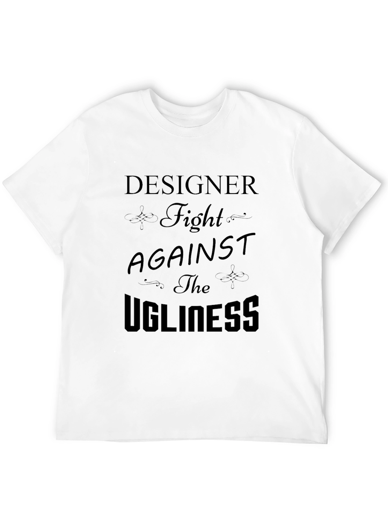 Designer Fight Against The Ugliness T-Shirt