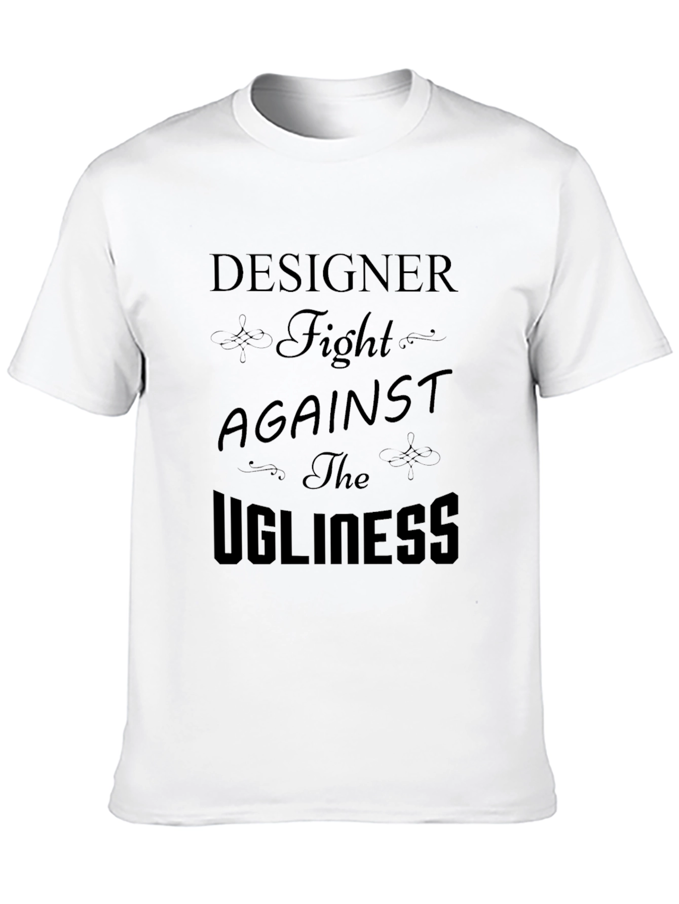 Designer Fight Against The Ugliness T-Shirt