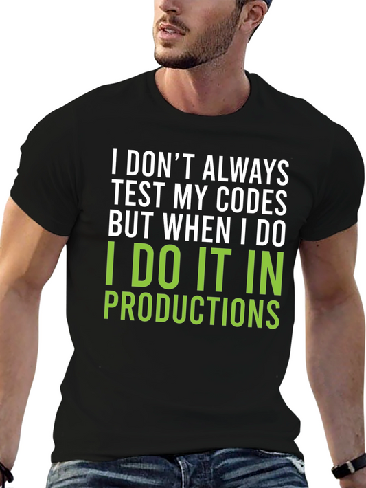 I Dont Always Test My Codes T-Shirt