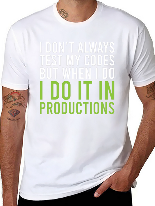 I Dont Always Test My Codes T-Shirt