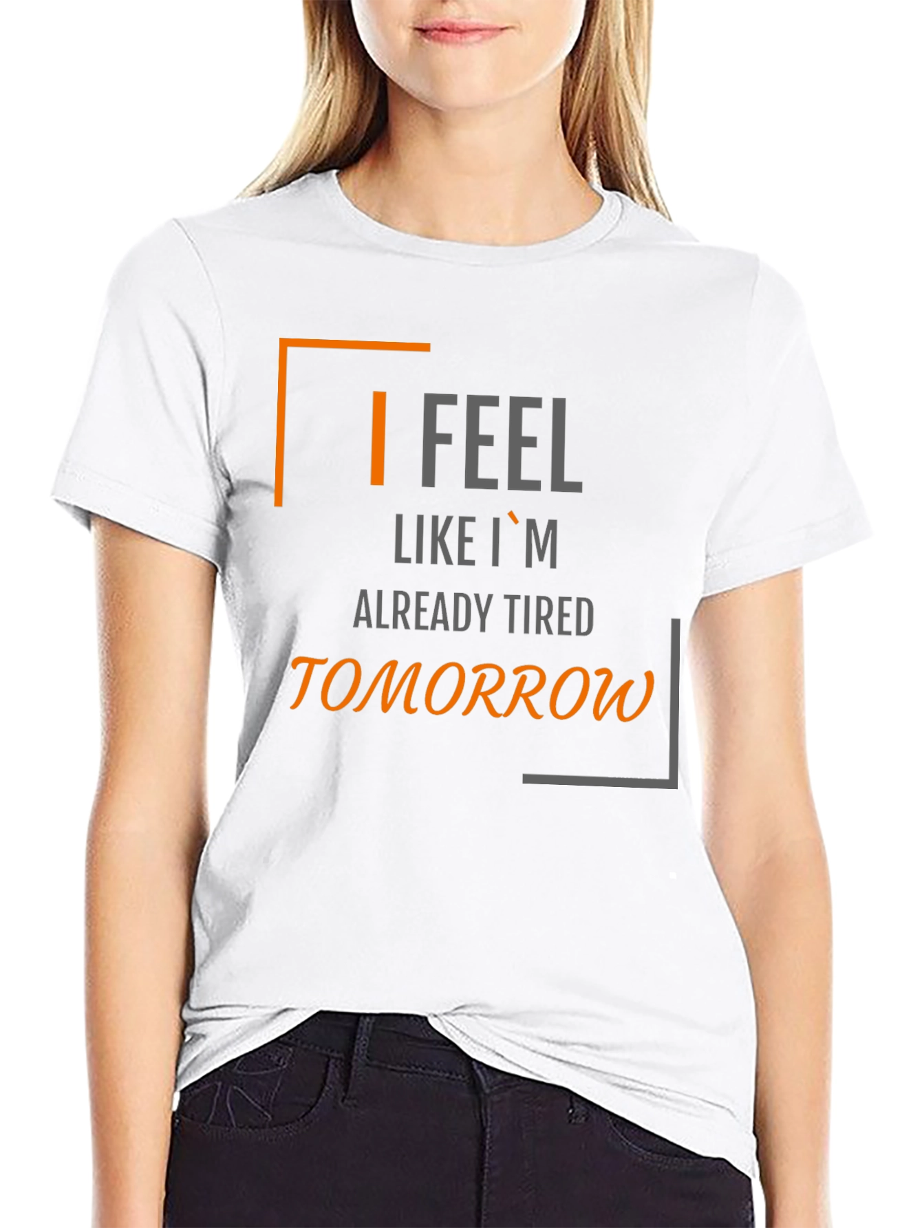 I Feel Like Im Already Tired Tomorrow T-Shirt