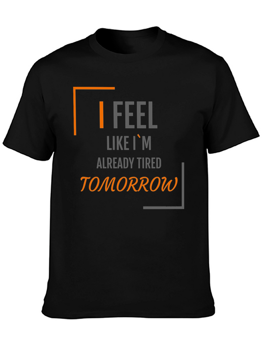 I Feel Like Im Already Tired Tomorrow T-Shirt