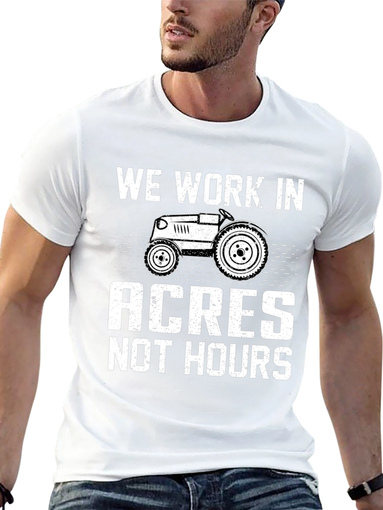 We Work in Acres Not Hours T-Shirt