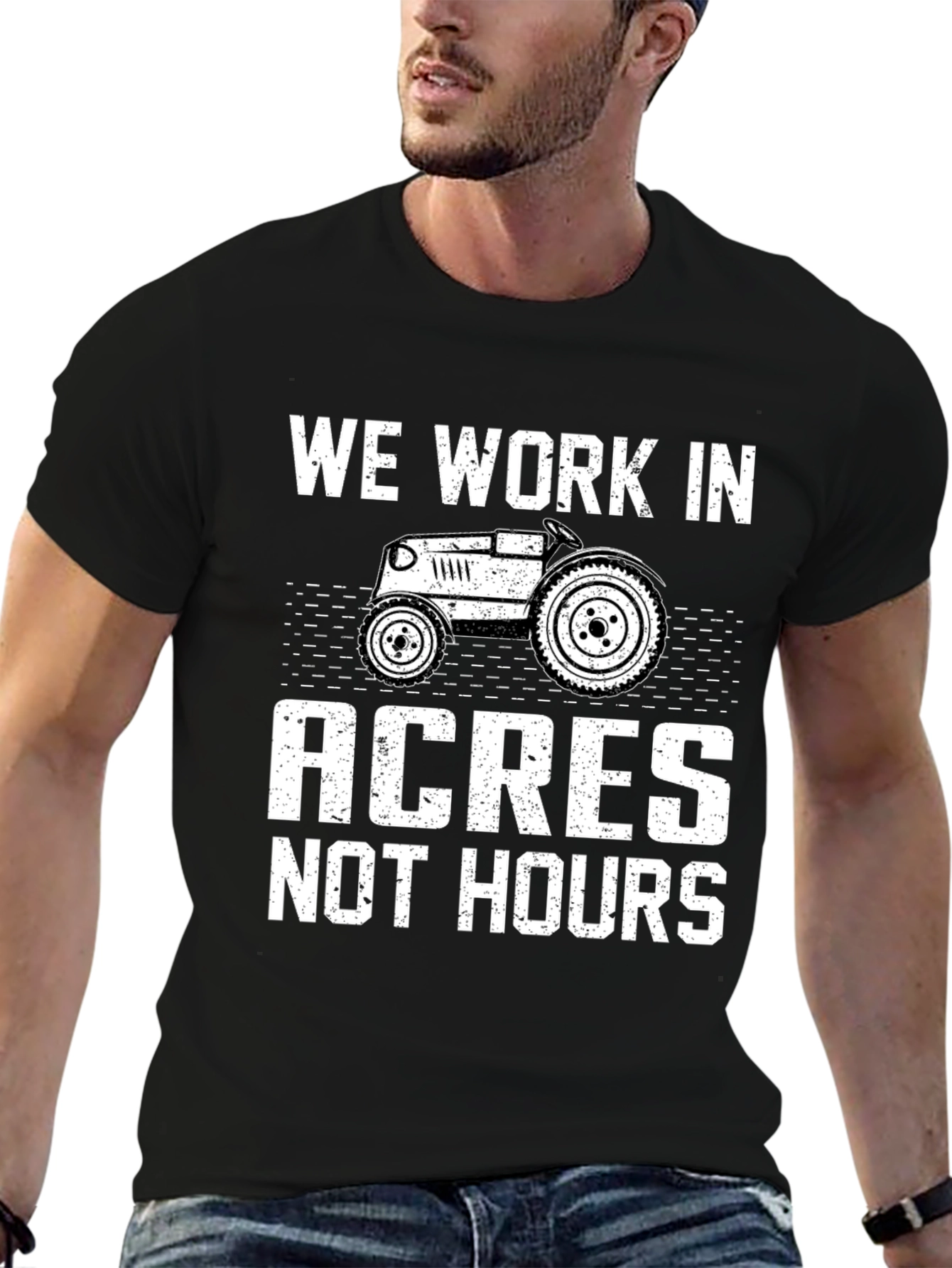 We Work in Acres Not Hours T-Shirt