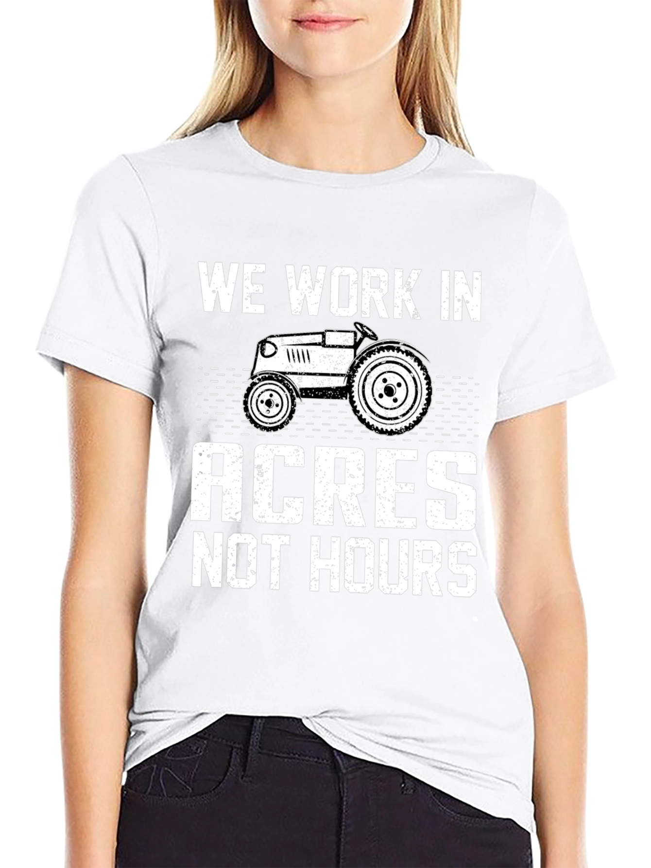 We Work in Acres Not Hours T-Shirt