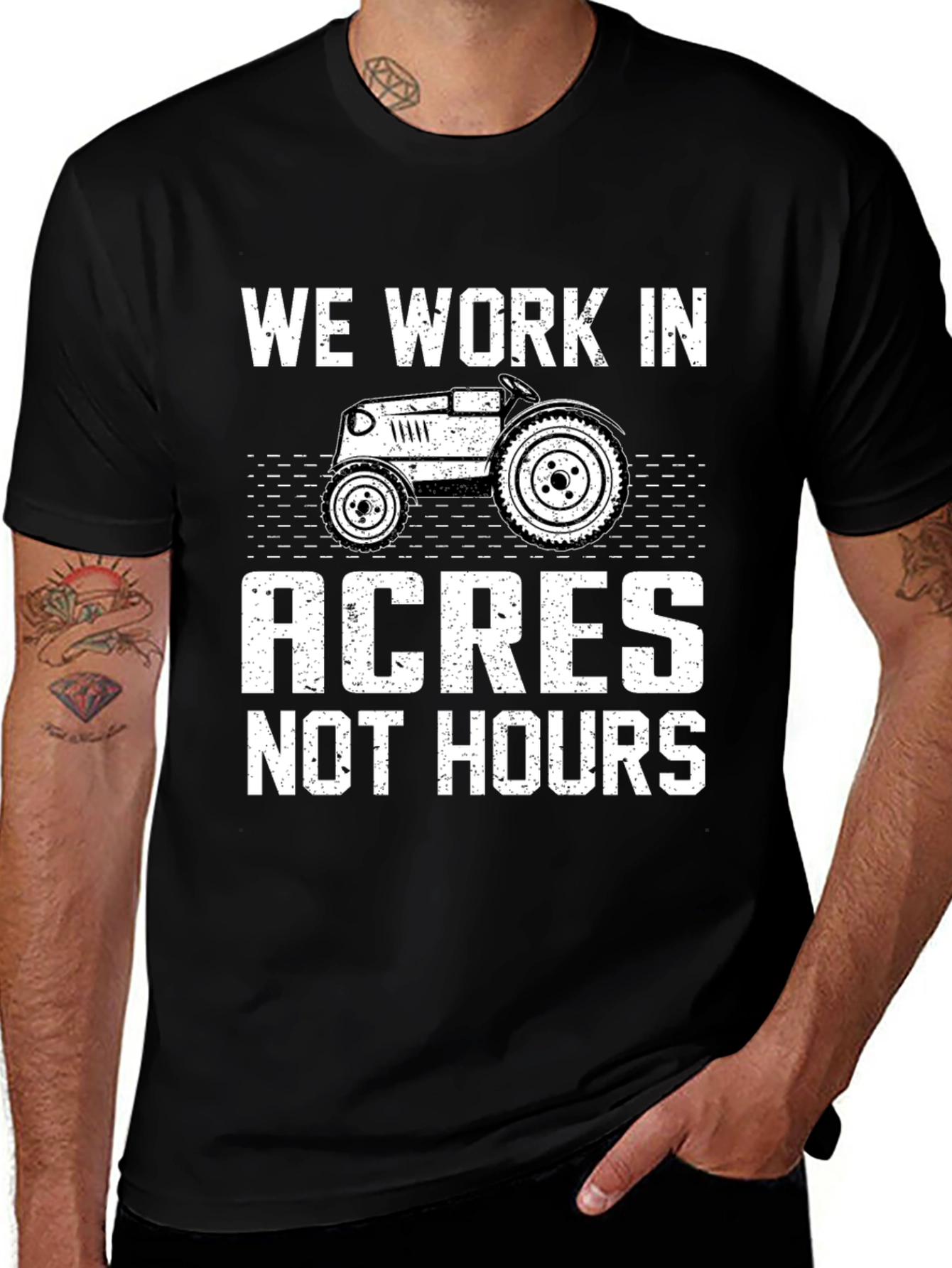 We Work in Acres Not Hours T-Shirt