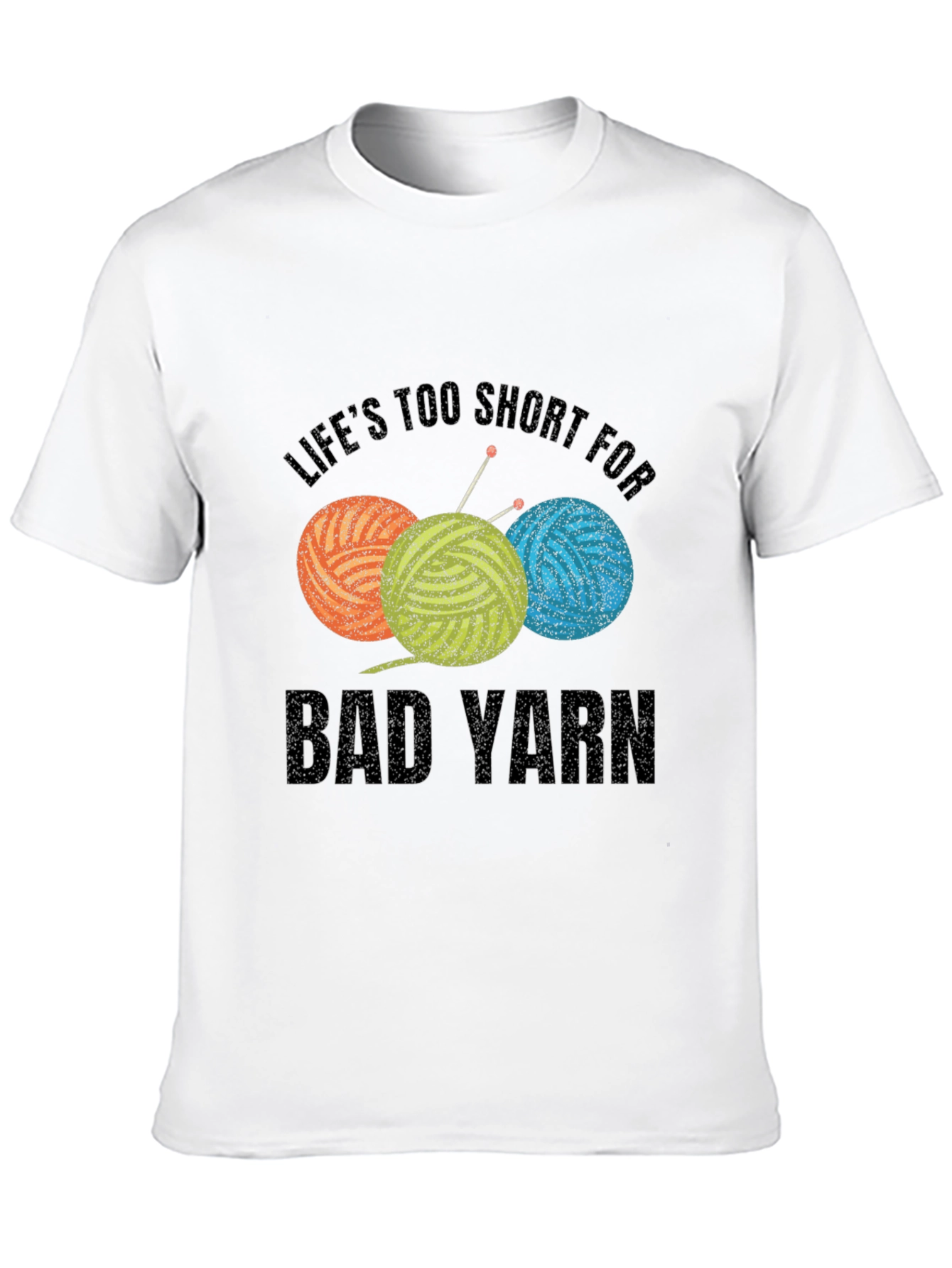 Lifes Too Short For Bad Yarn T-Shirt
