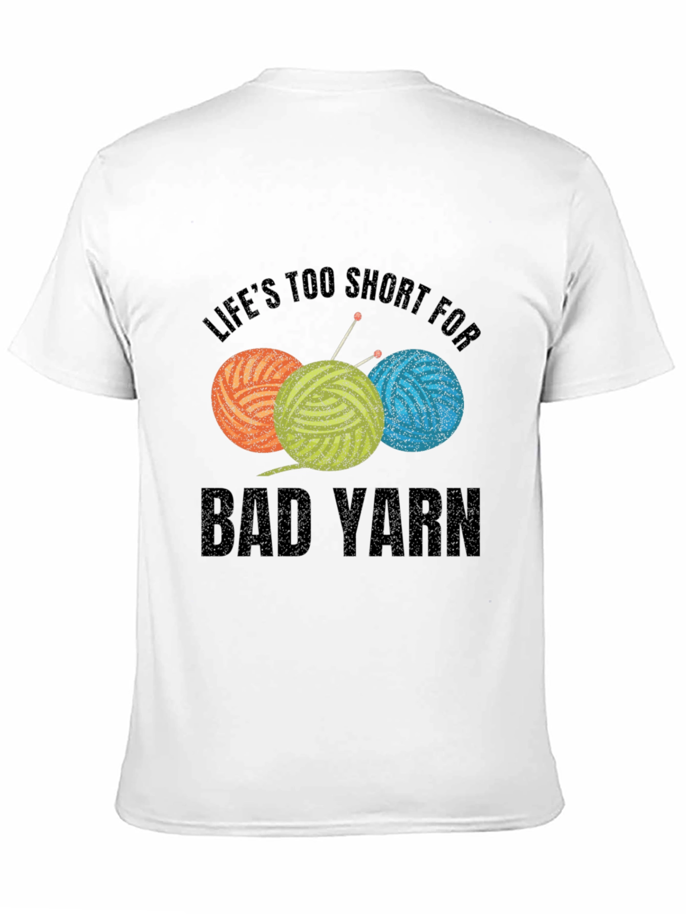 Lifes Too Short For Bad Yarn T-Shirt