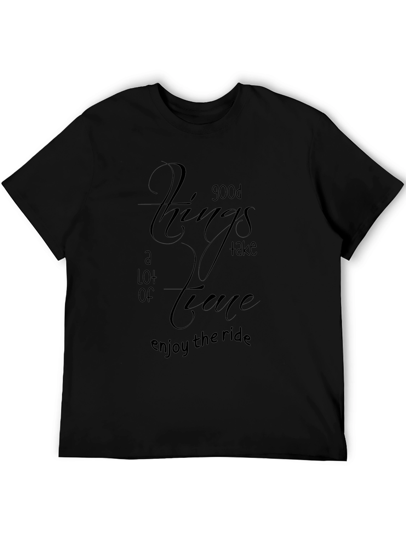 Mens Black T-Shirt - Good Things Take Time Quote