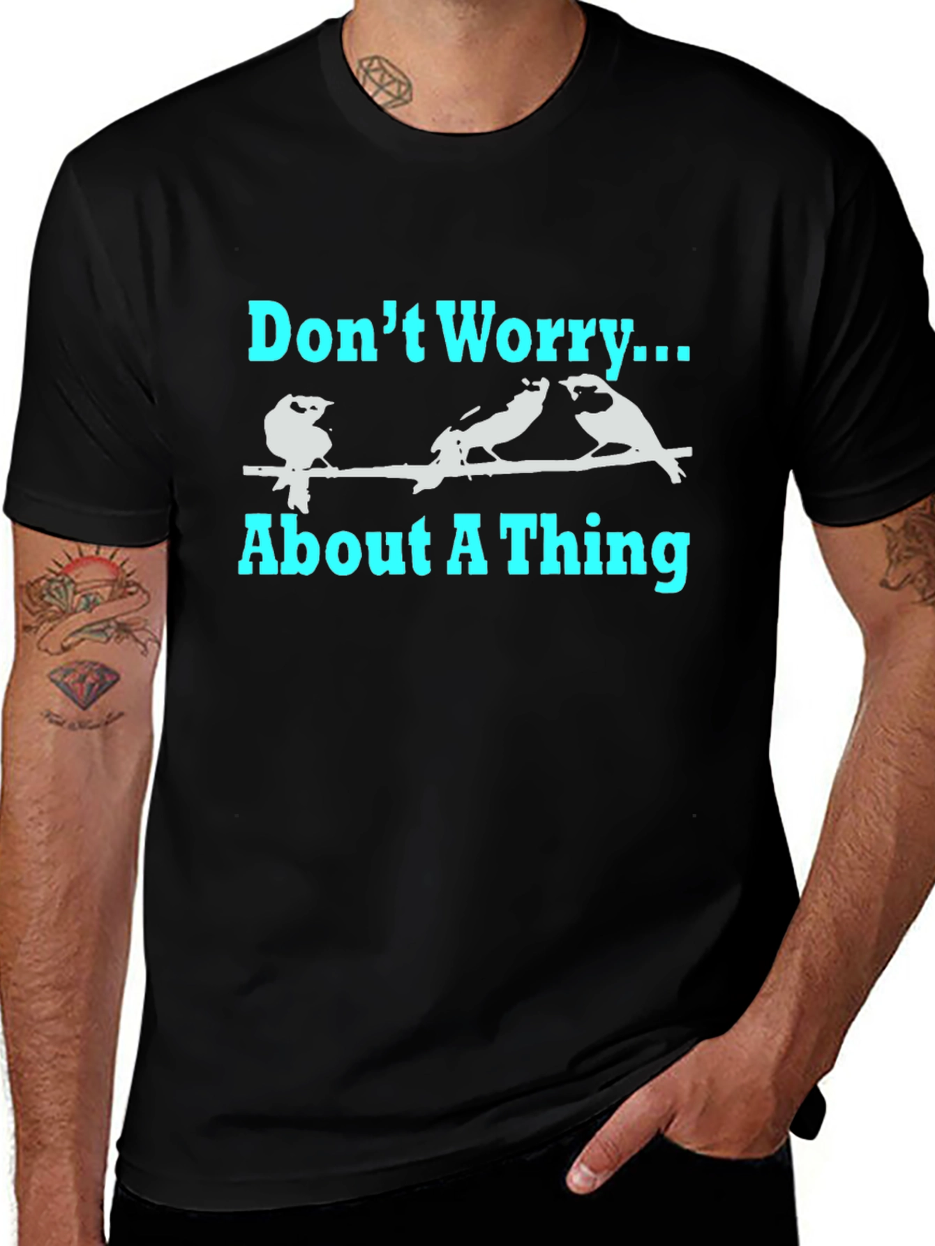 Dont Worry About A Thing T-Shirt