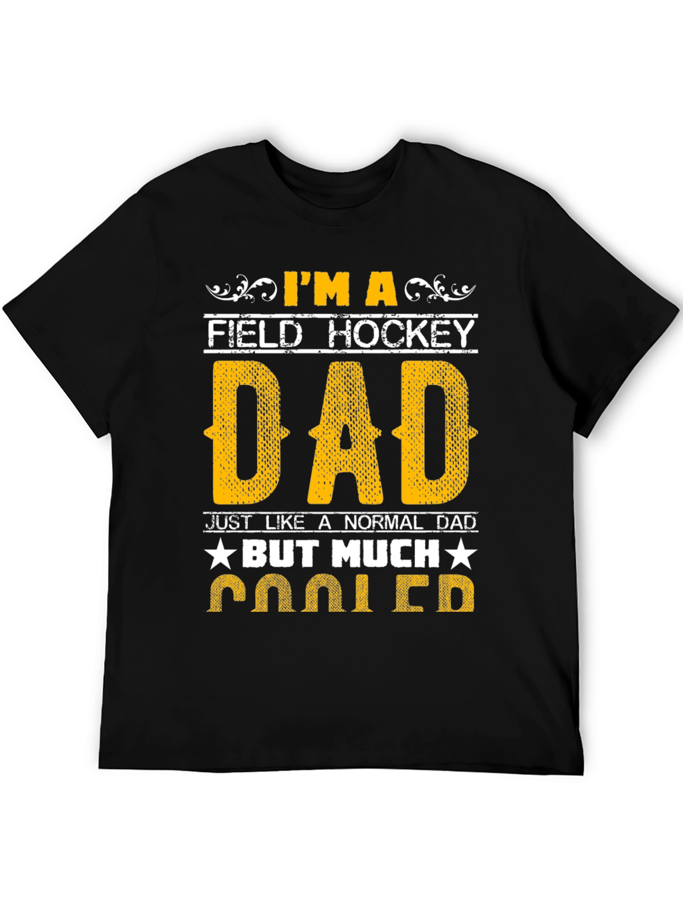 Field Hockey Dad T-Shirt - Much Cooler!