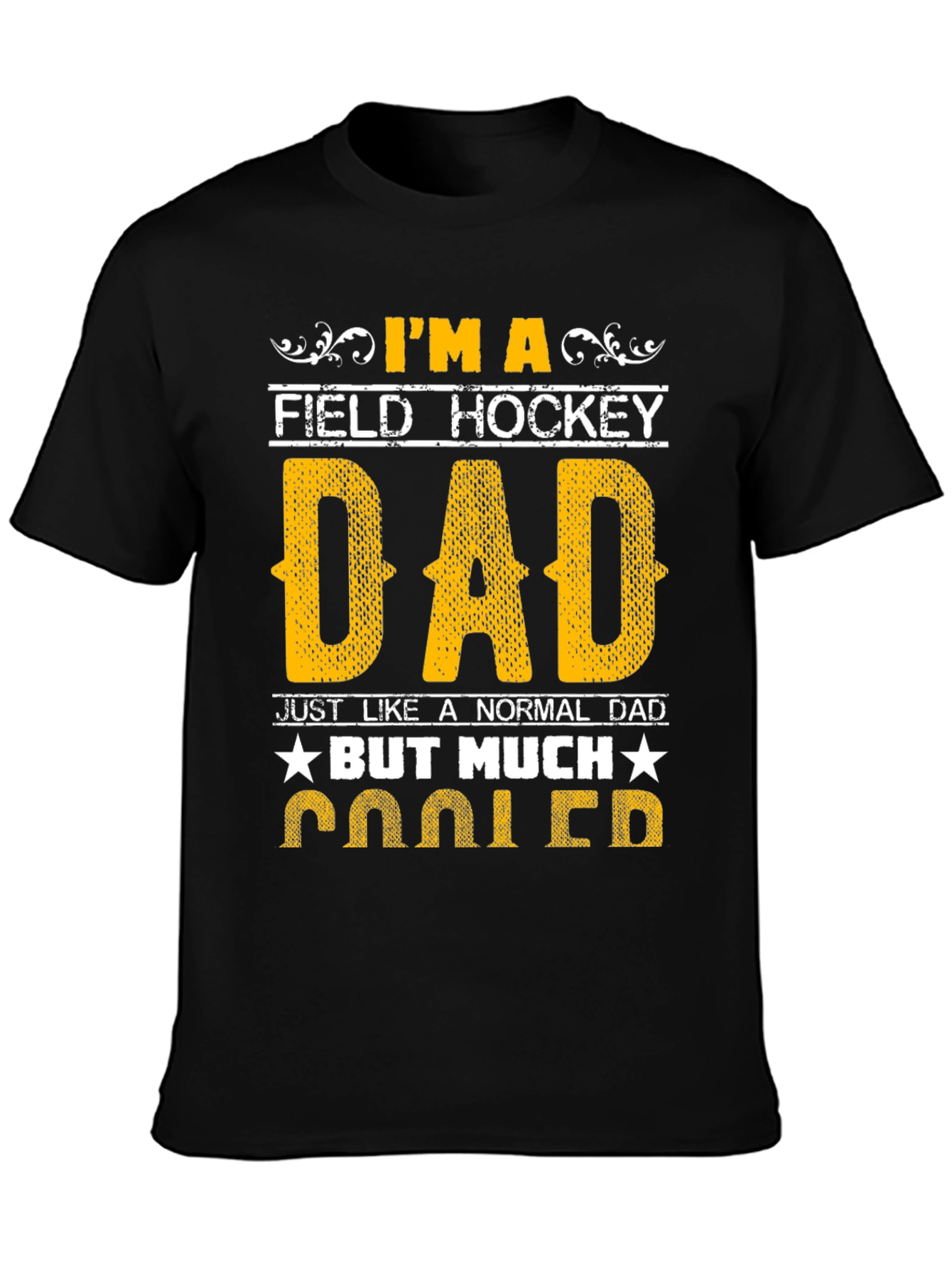 Field Hockey Dad T-Shirt - Much Cooler!