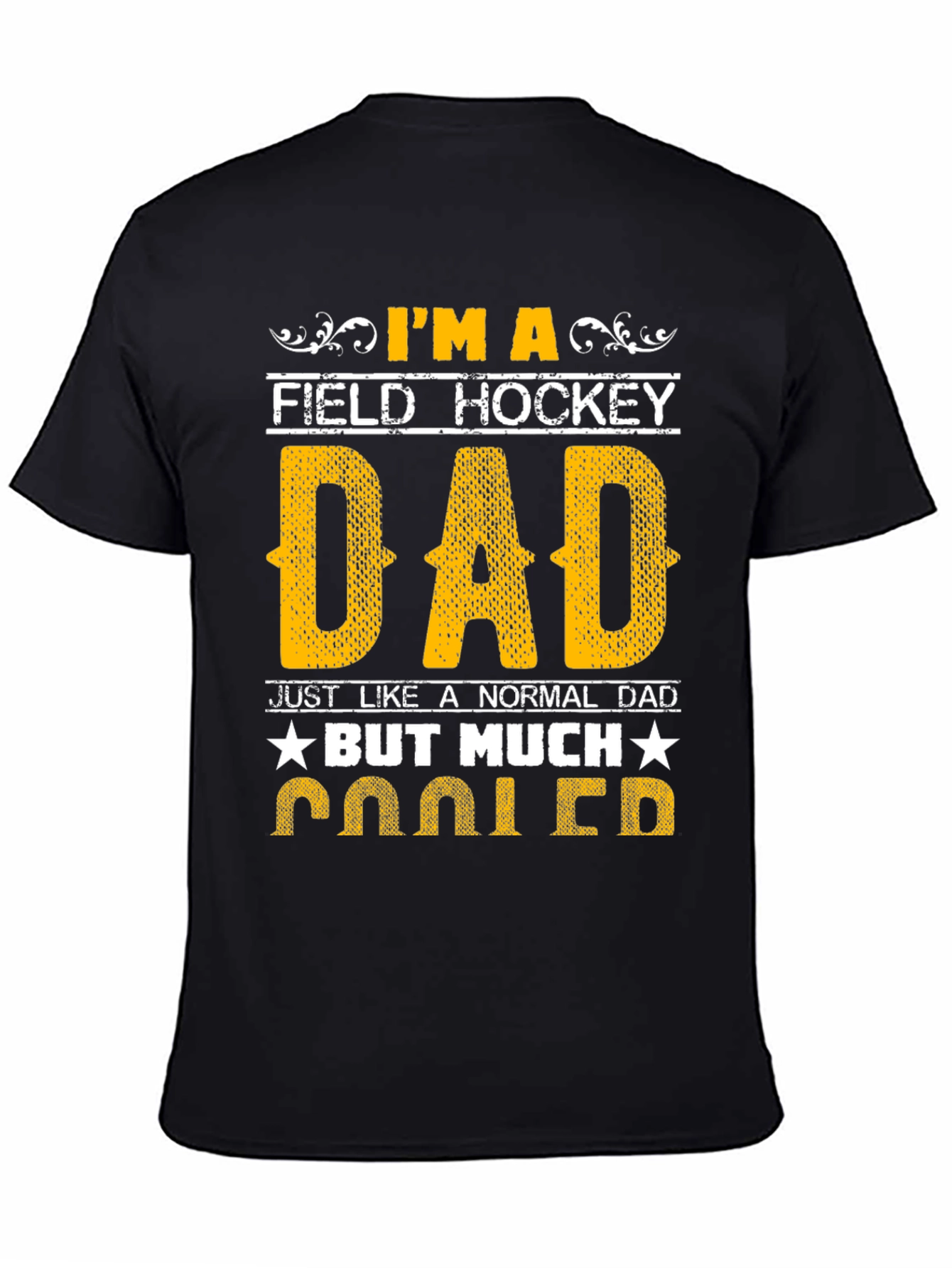 Field Hockey Dad T-Shirt - Much Cooler!