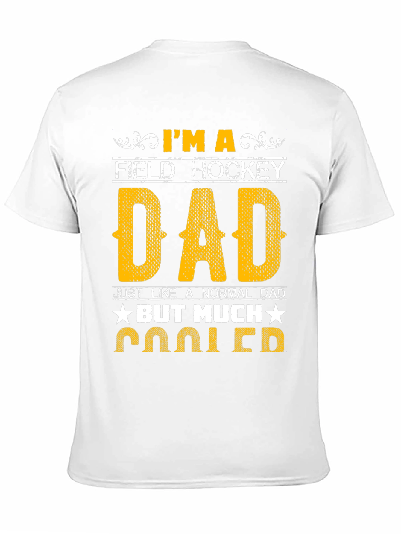 Field Hockey Dad T-Shirt - Much Cooler!