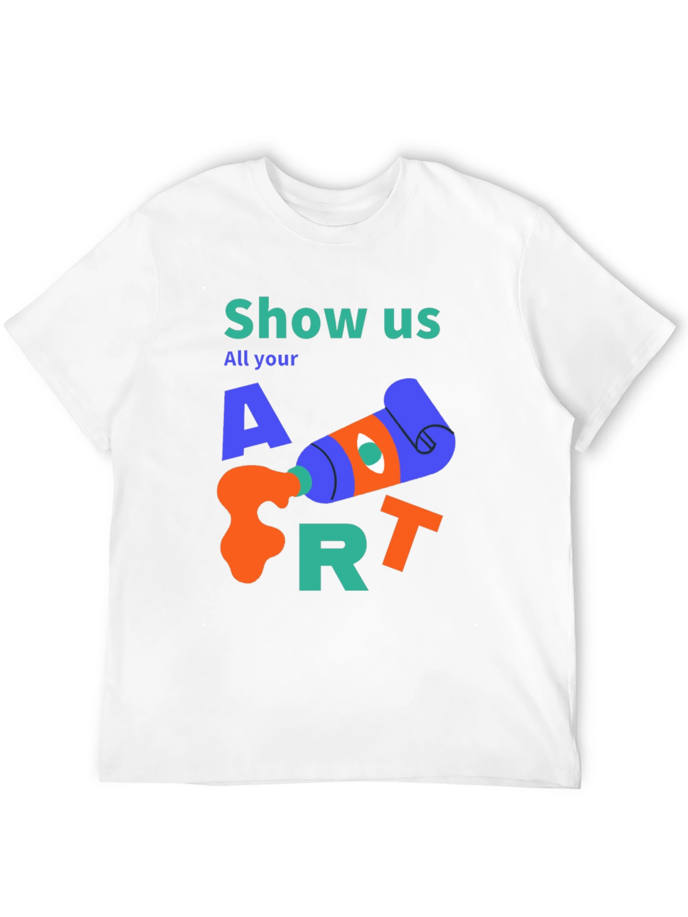 Show Us All Your Art T-Shirt