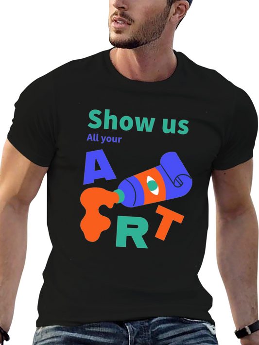 Show Us All Your Art T-Shirt