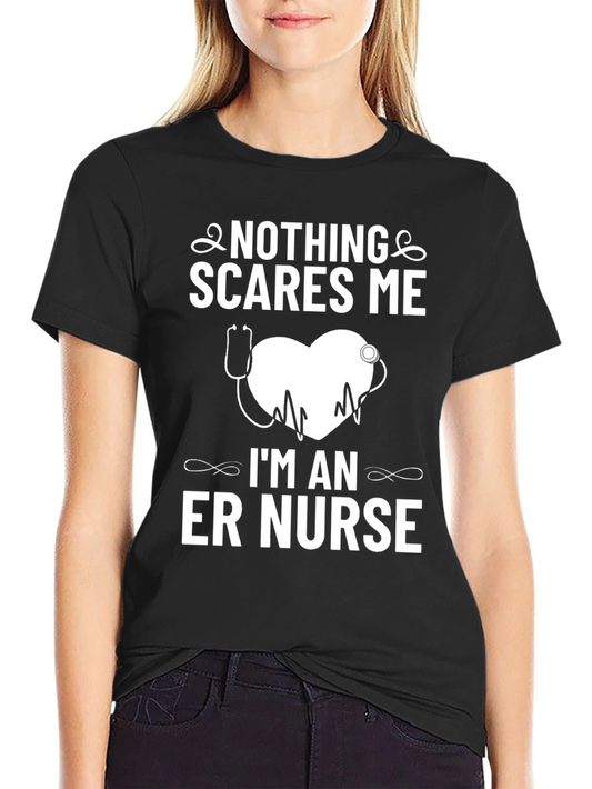 Nothing Scares Me ER Nurse T-Shirt