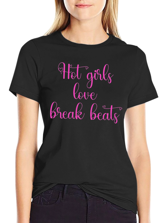 Hot Girls Love Break Beats Graphic Tee - Black