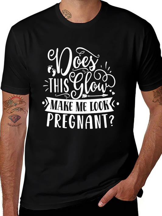 Funny Pregnancy T-Shirt: Does This Glow Make Me Look Pregnant?