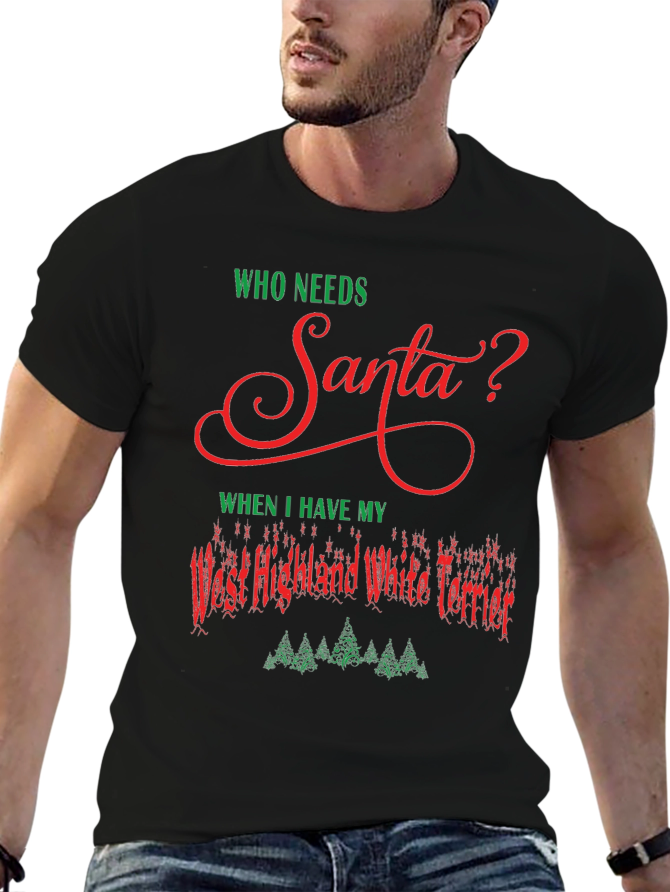 Who Needs Santa Westie Christmas T-Shirt