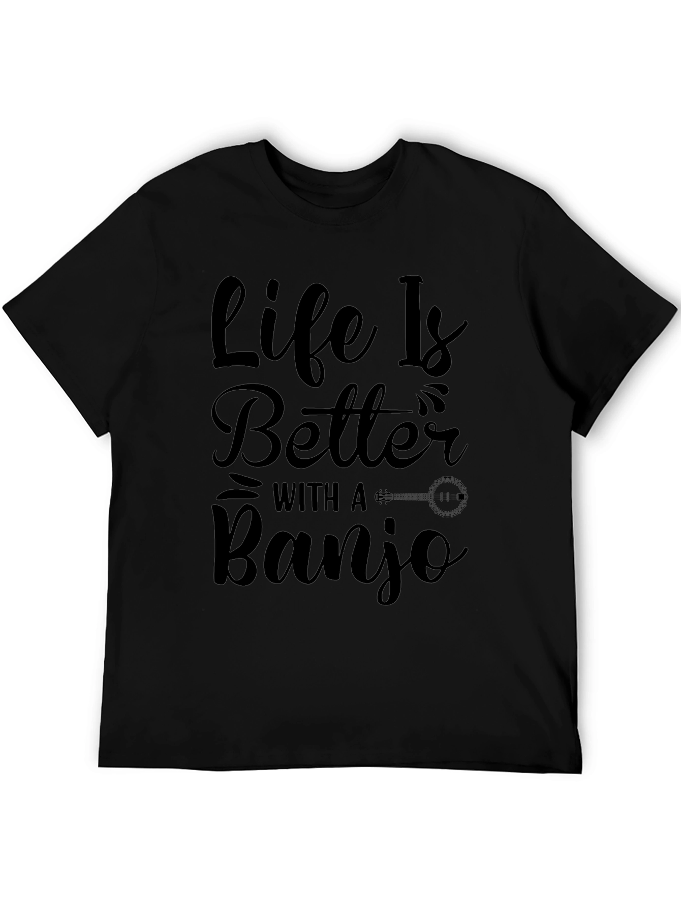 Life is Better with a Banjo Black T-Shirt