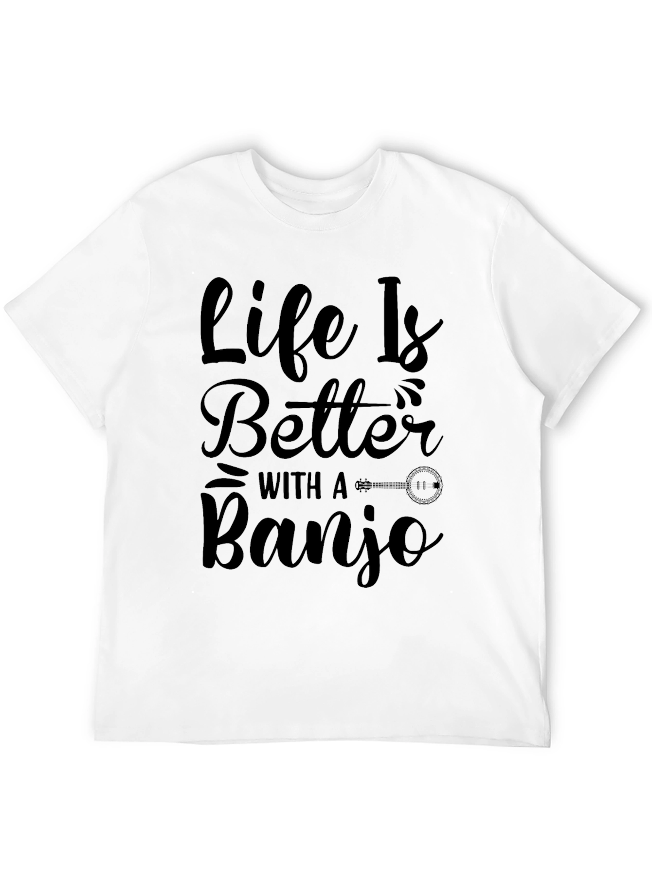 Life is Better with a Banjo Black T-Shirt