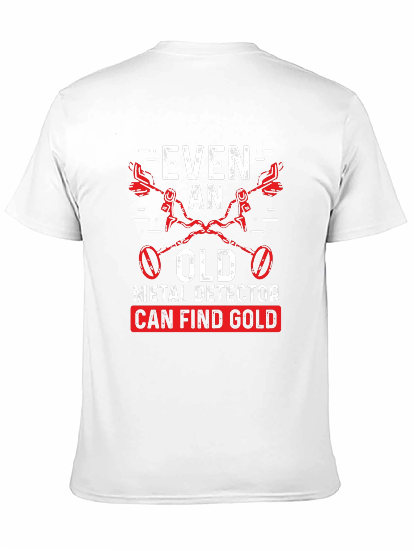 Funny Metal Detecting T-Shirt for Gold Hunters