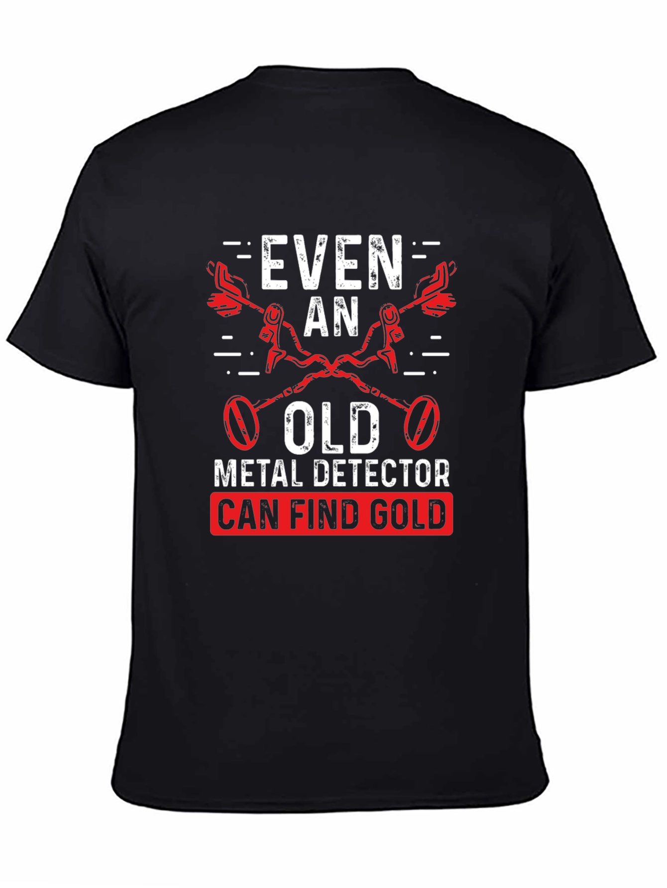 Funny Metal Detecting T-Shirt for Gold Hunters
