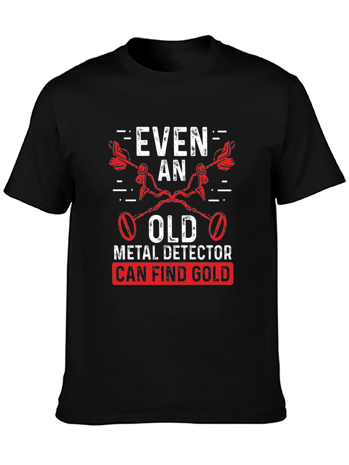 Funny Metal Detecting T-Shirt for Gold Hunters