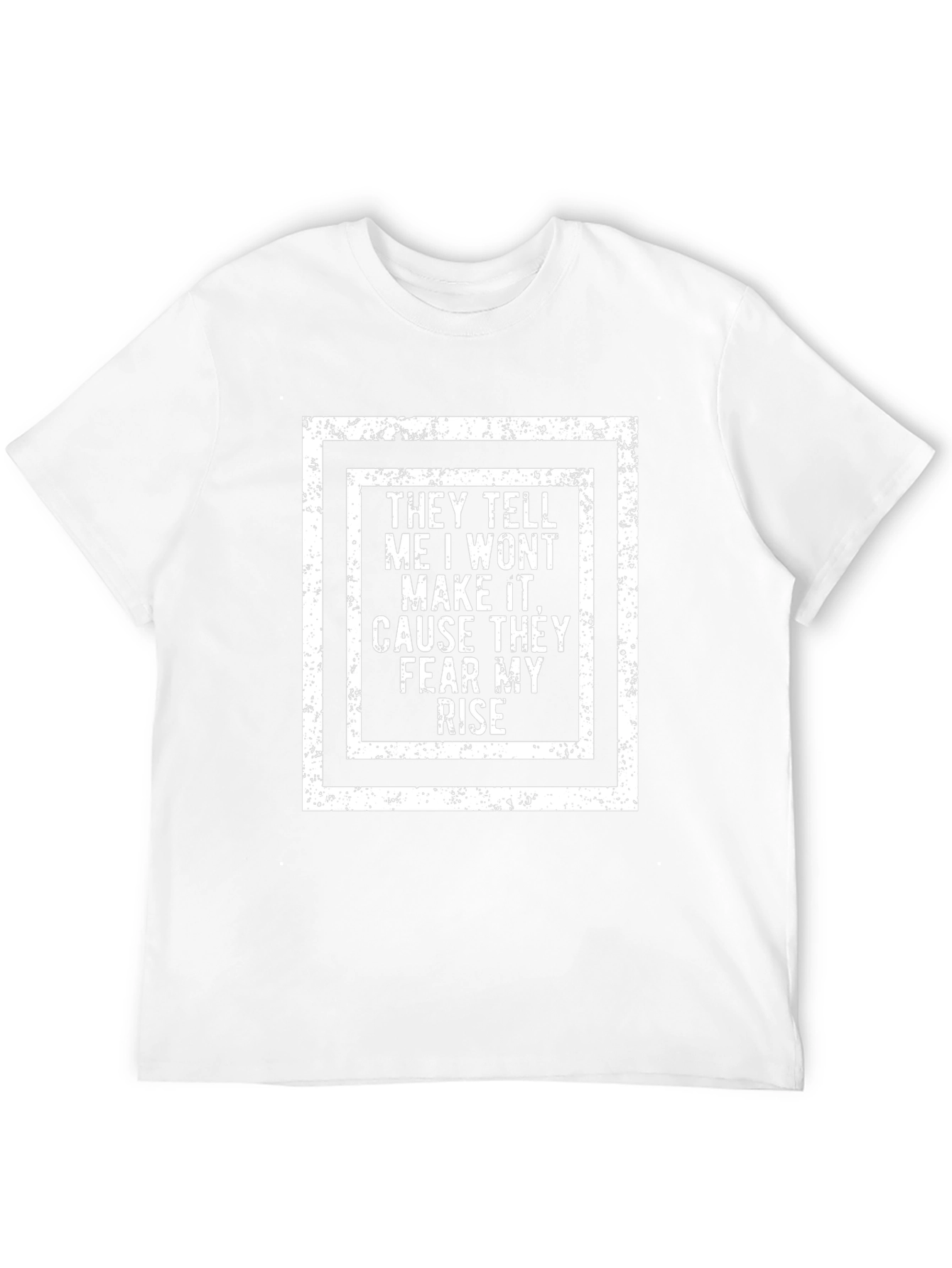 They Tell Me I Wont Make It T-Shirt