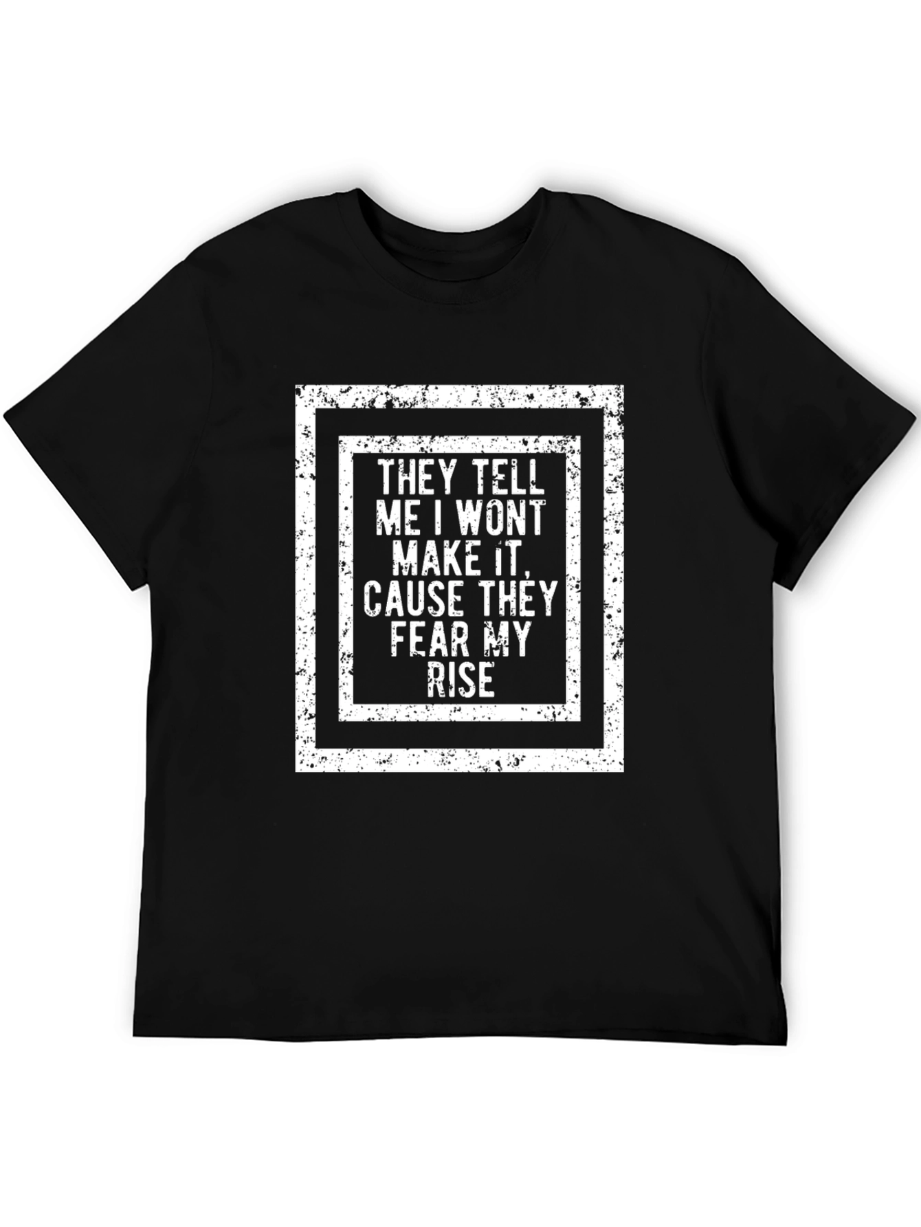 They Tell Me I Wont Make It T-Shirt