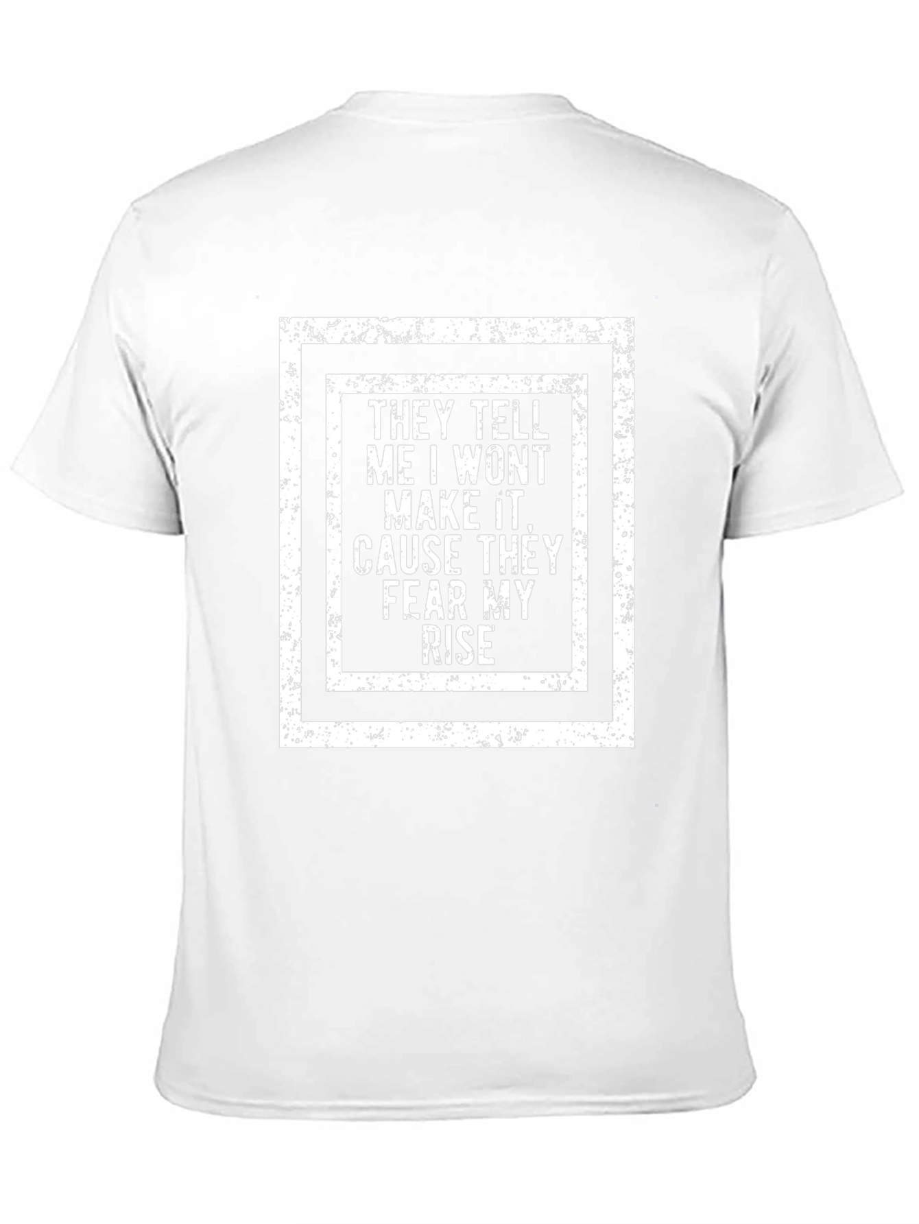 They Tell Me I Wont Make It T-Shirt