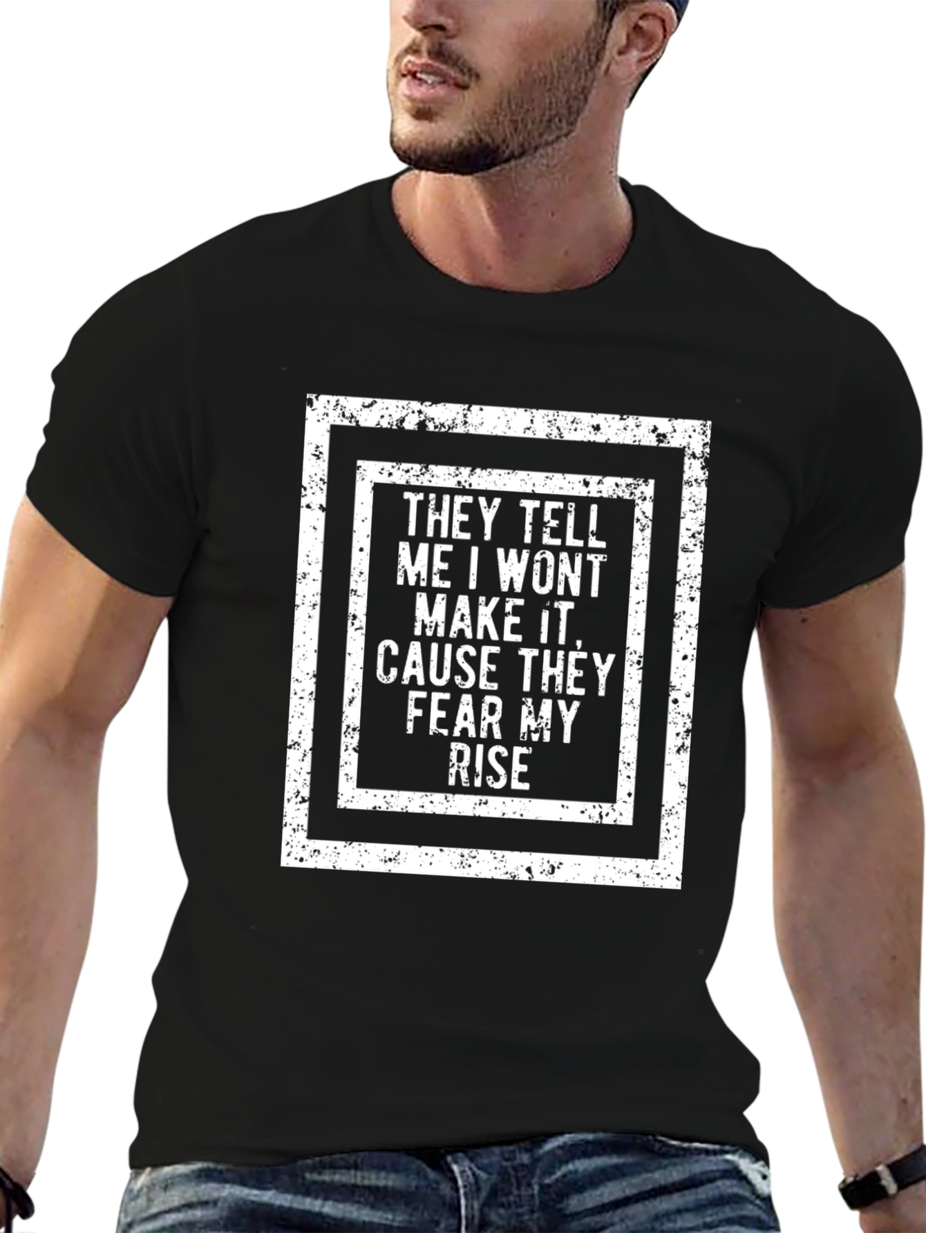 They Tell Me I Wont Make It T-Shirt