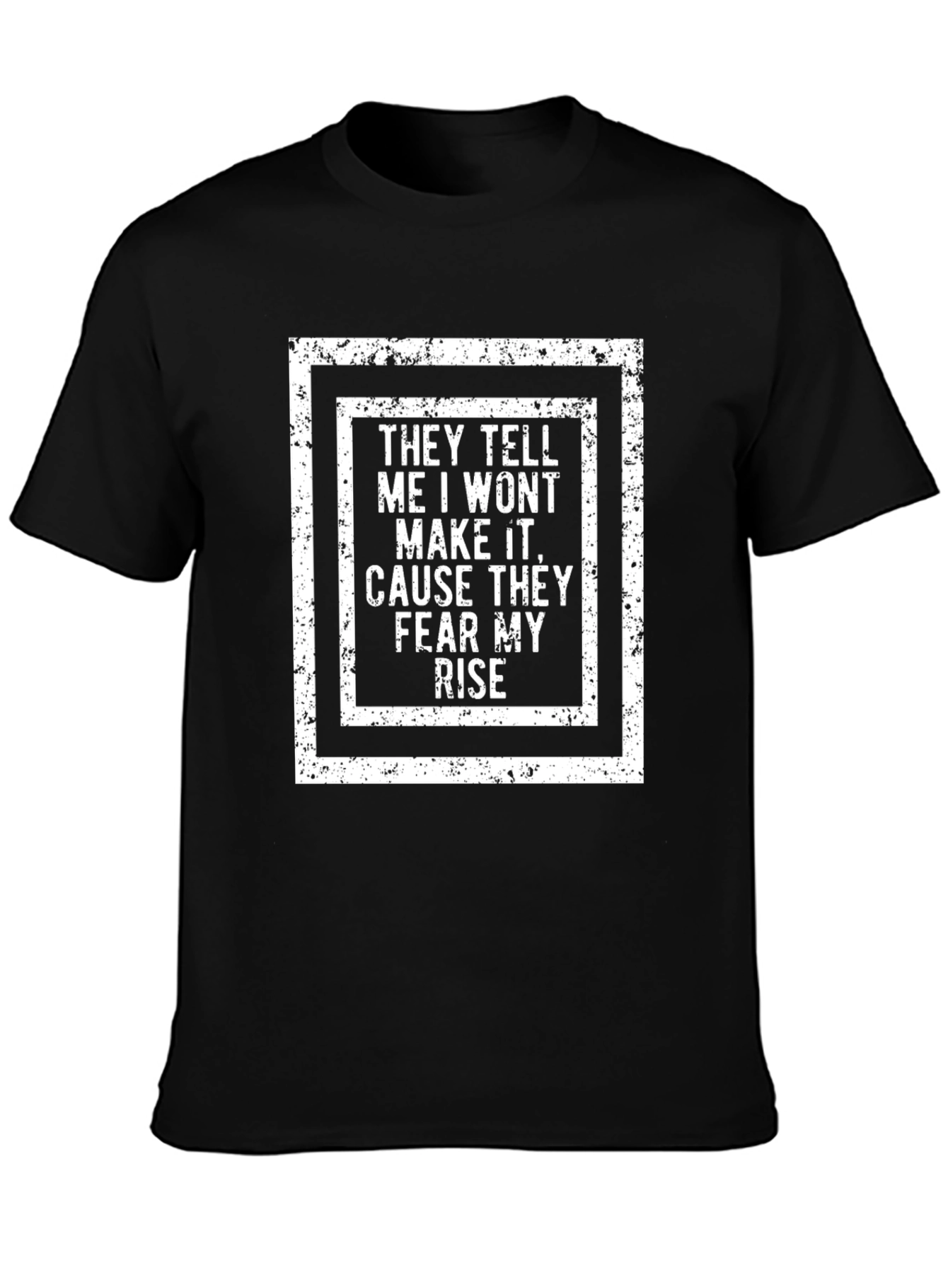 They Tell Me I Wont Make It T-Shirt