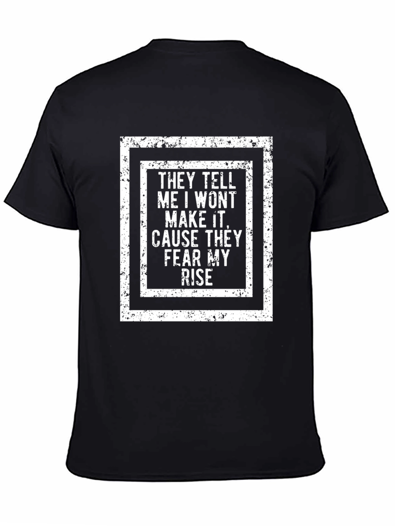 They Tell Me I Wont Make It T-Shirt