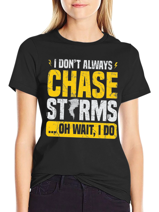Storm Chaser Graphic Tee - Funny Weather Enthusiast Shirt