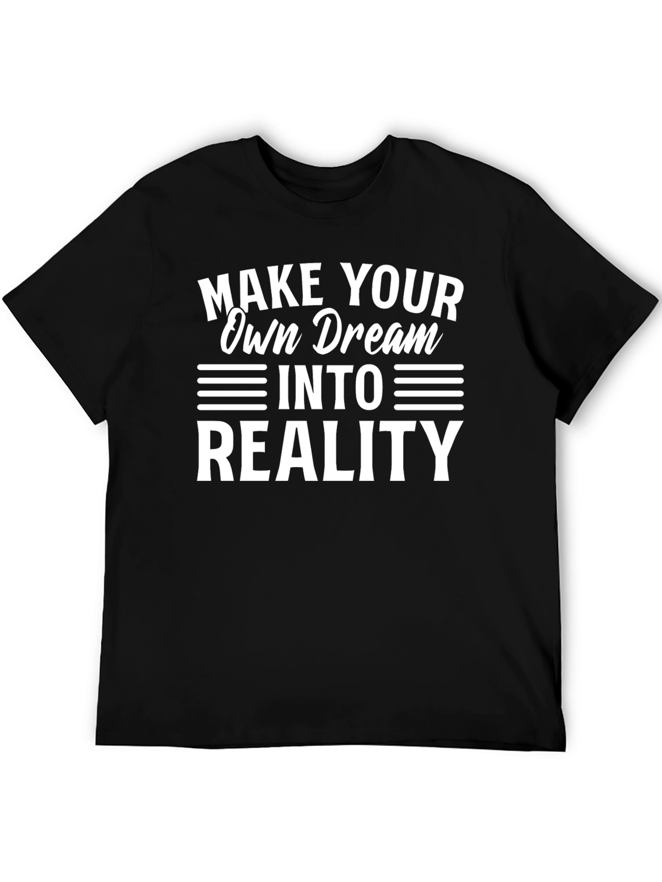 Inspirational Make Your Dream Reality Black T-Shirt