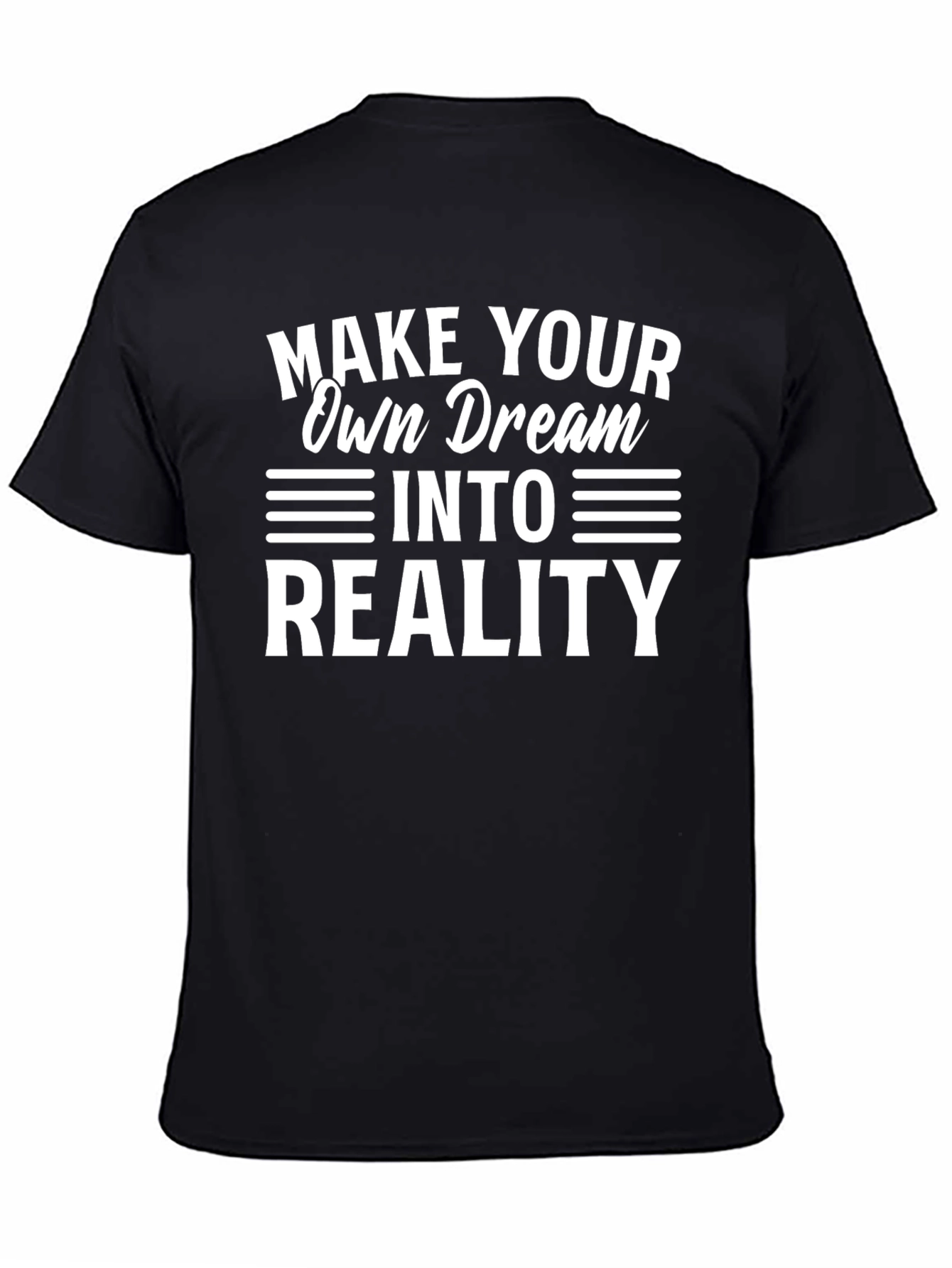 Inspirational Make Your Dream Reality Black T-Shirt