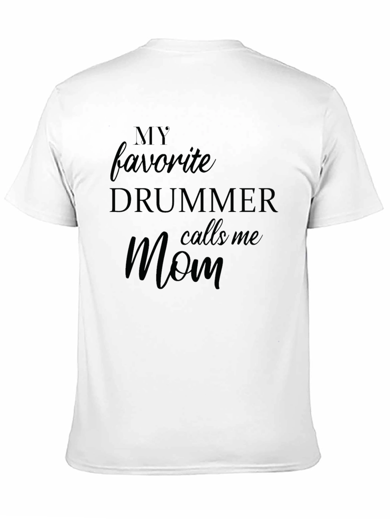 My Favorite Drummer Calls Me Mom Black T-Shirt