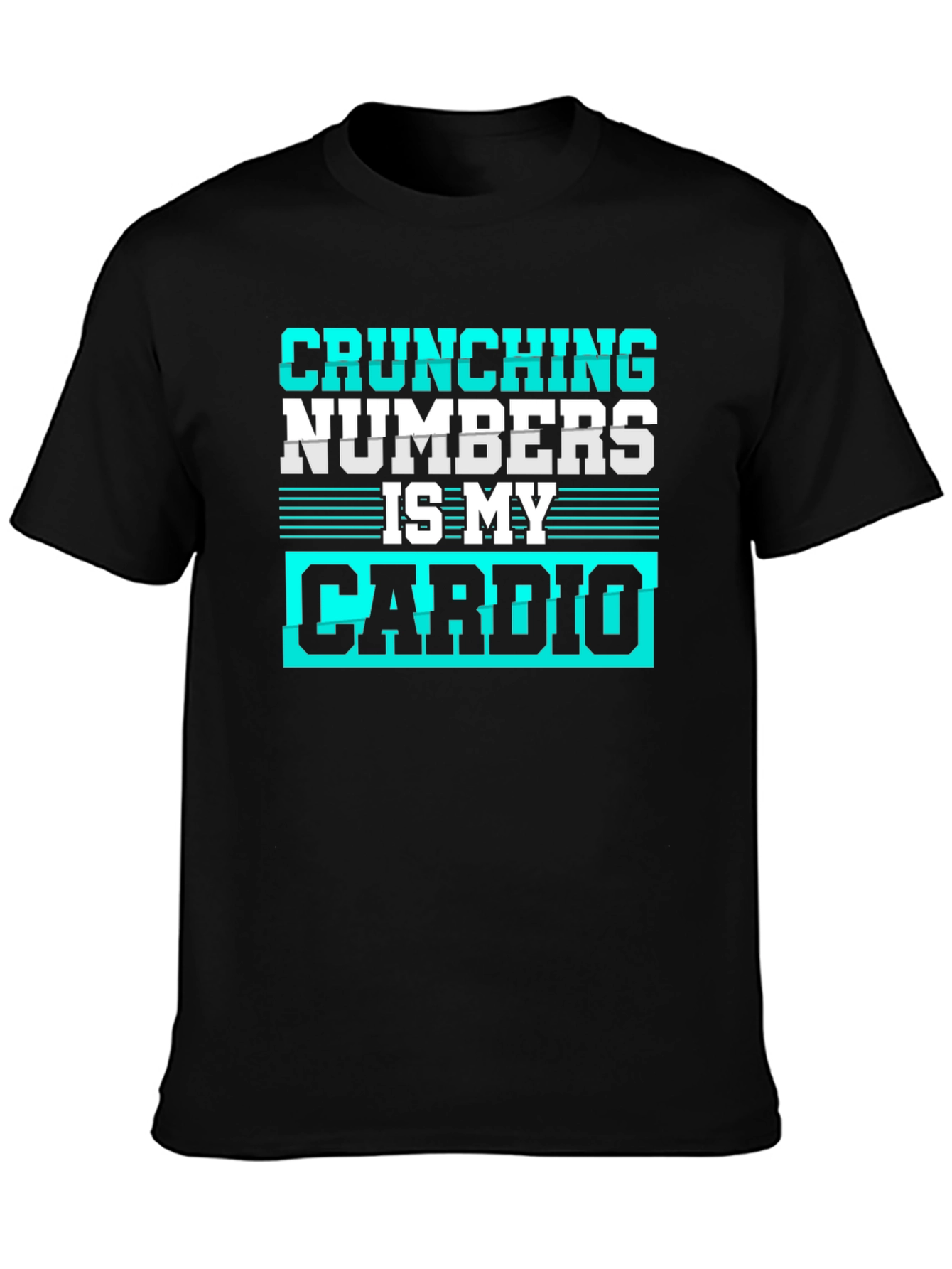 Crunching Numbers is My Cardio Graphic Tee