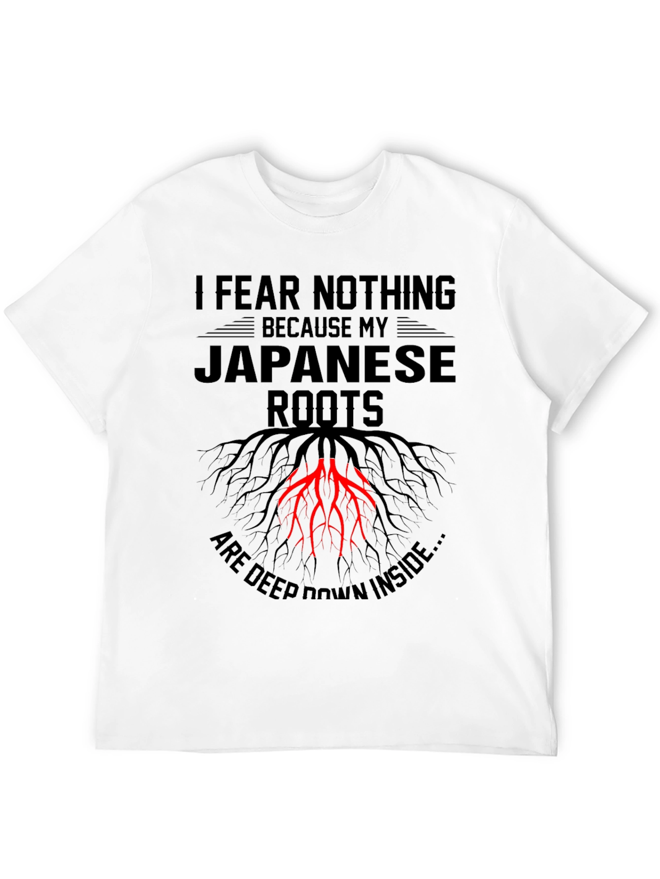 I Fear Nothing Japanese Roots T-Shirt