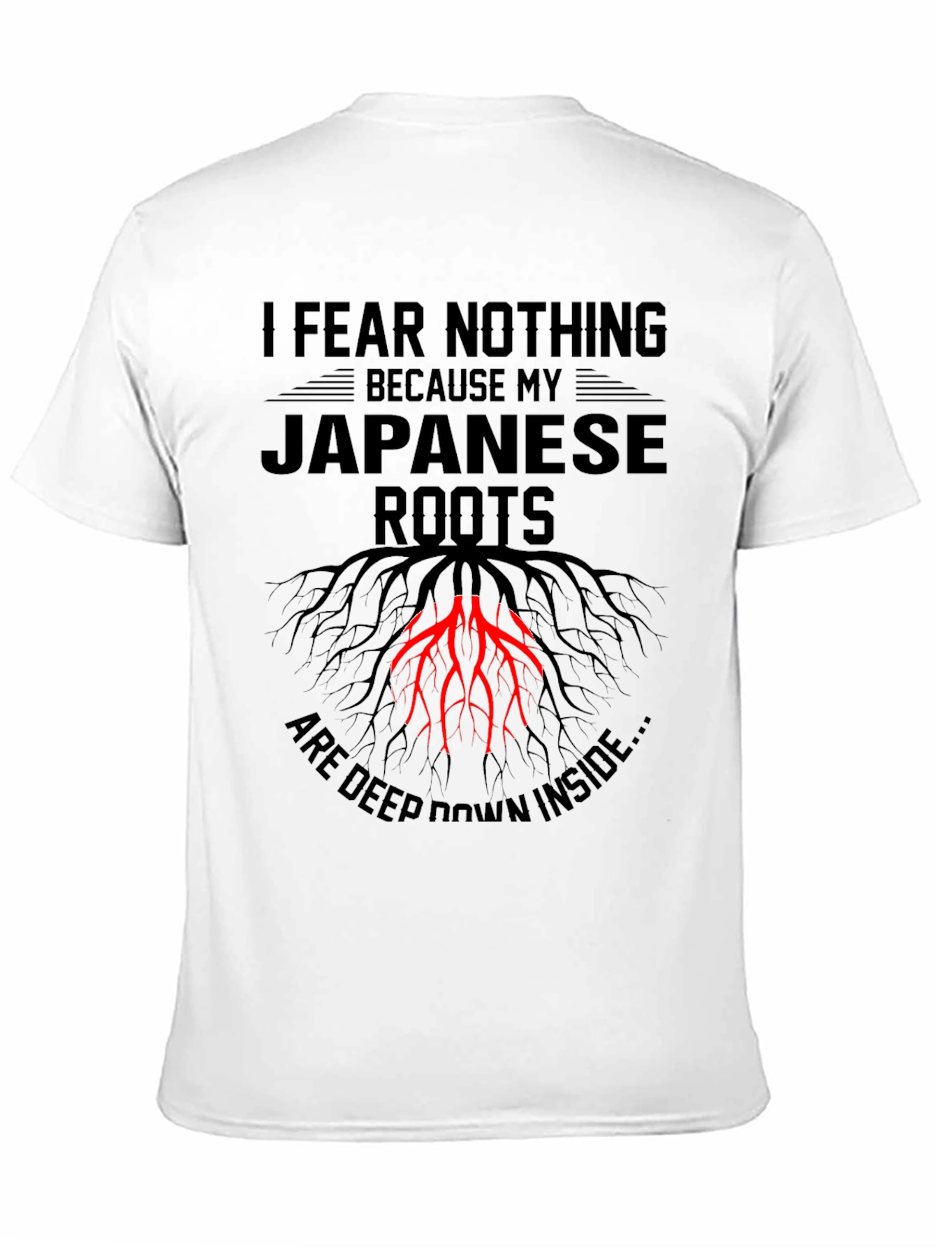 I Fear Nothing Japanese Roots T-Shirt