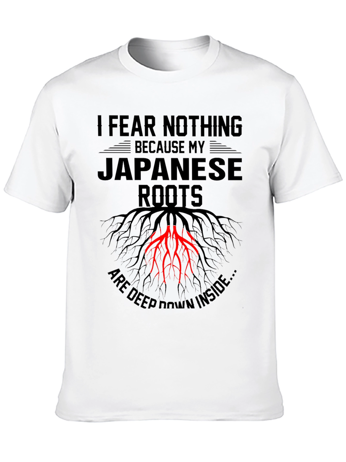 I Fear Nothing Japanese Roots T-Shirt