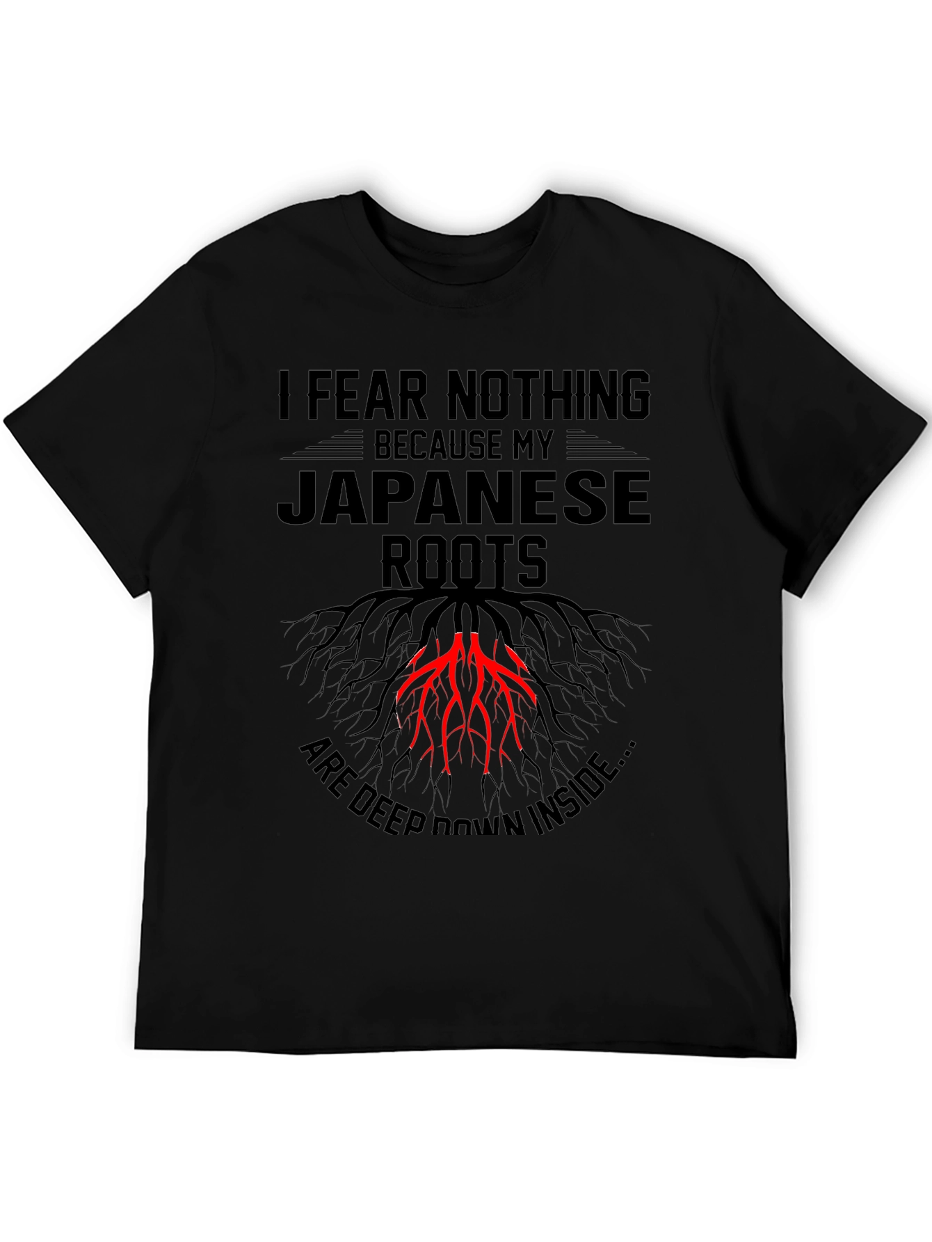 I Fear Nothing Japanese Roots T-Shirt