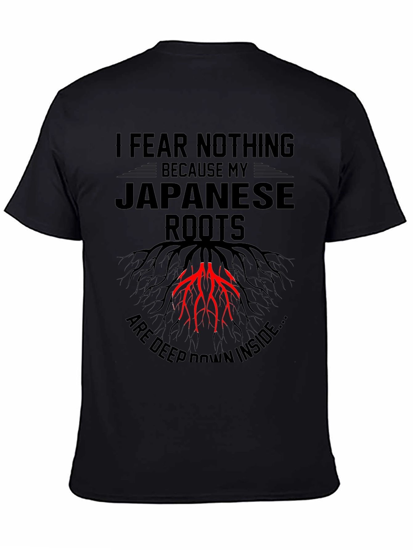 I Fear Nothing Japanese Roots T-Shirt