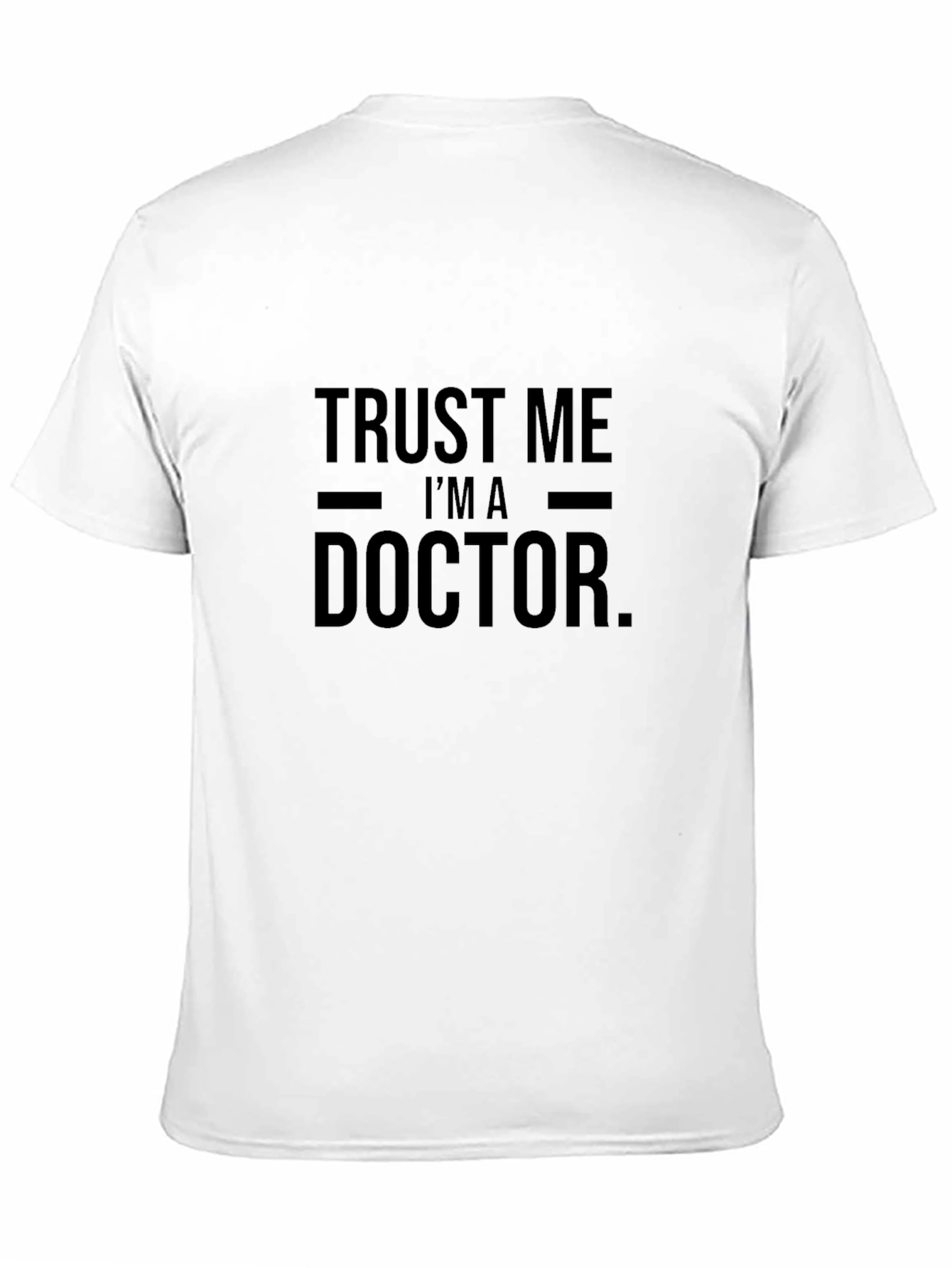 Trust Me Im a Doctor Graphic T-Shirt