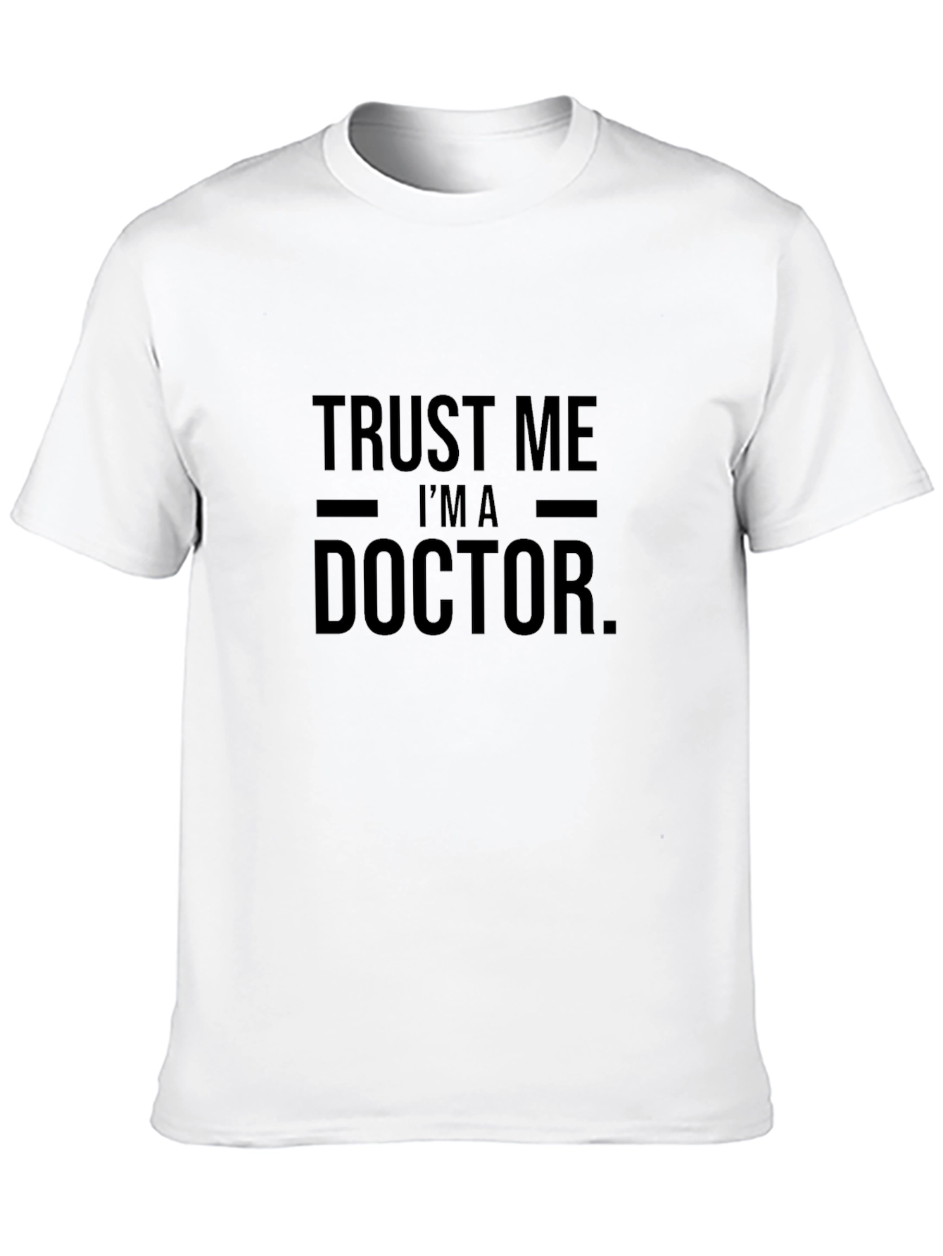 Trust Me Im a Doctor Graphic T-Shirt