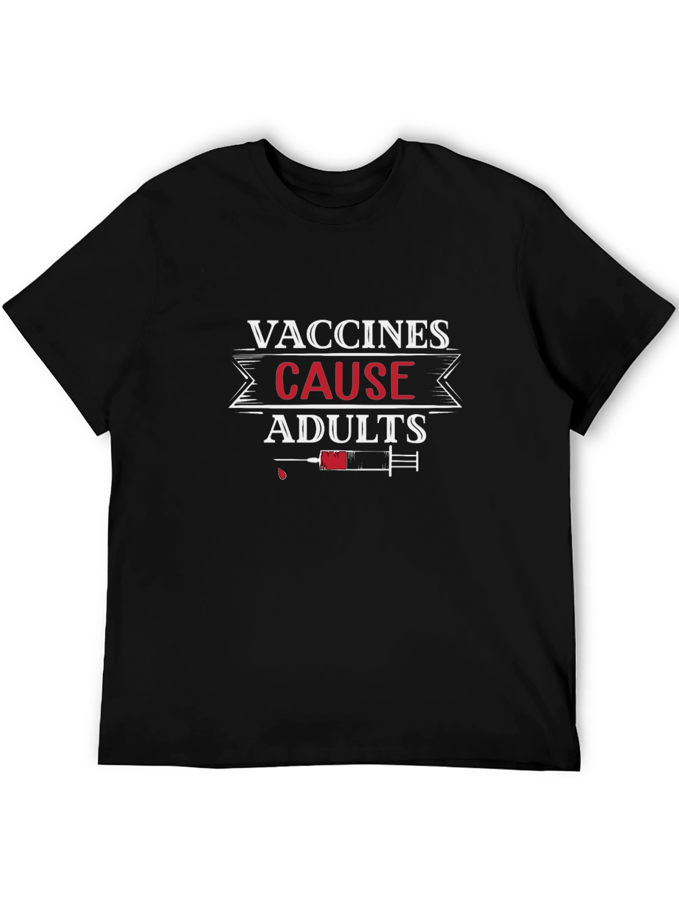 Vaccines Cause Adults Graphic Tee