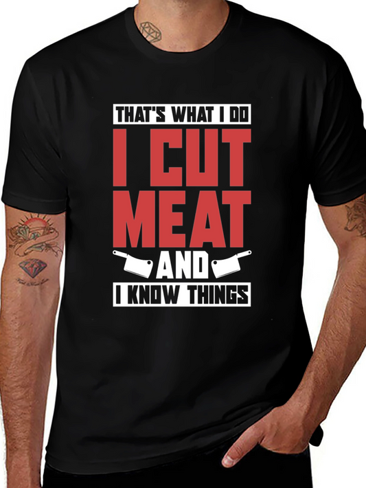 I Cut Meat And I Know Things T-Shirt