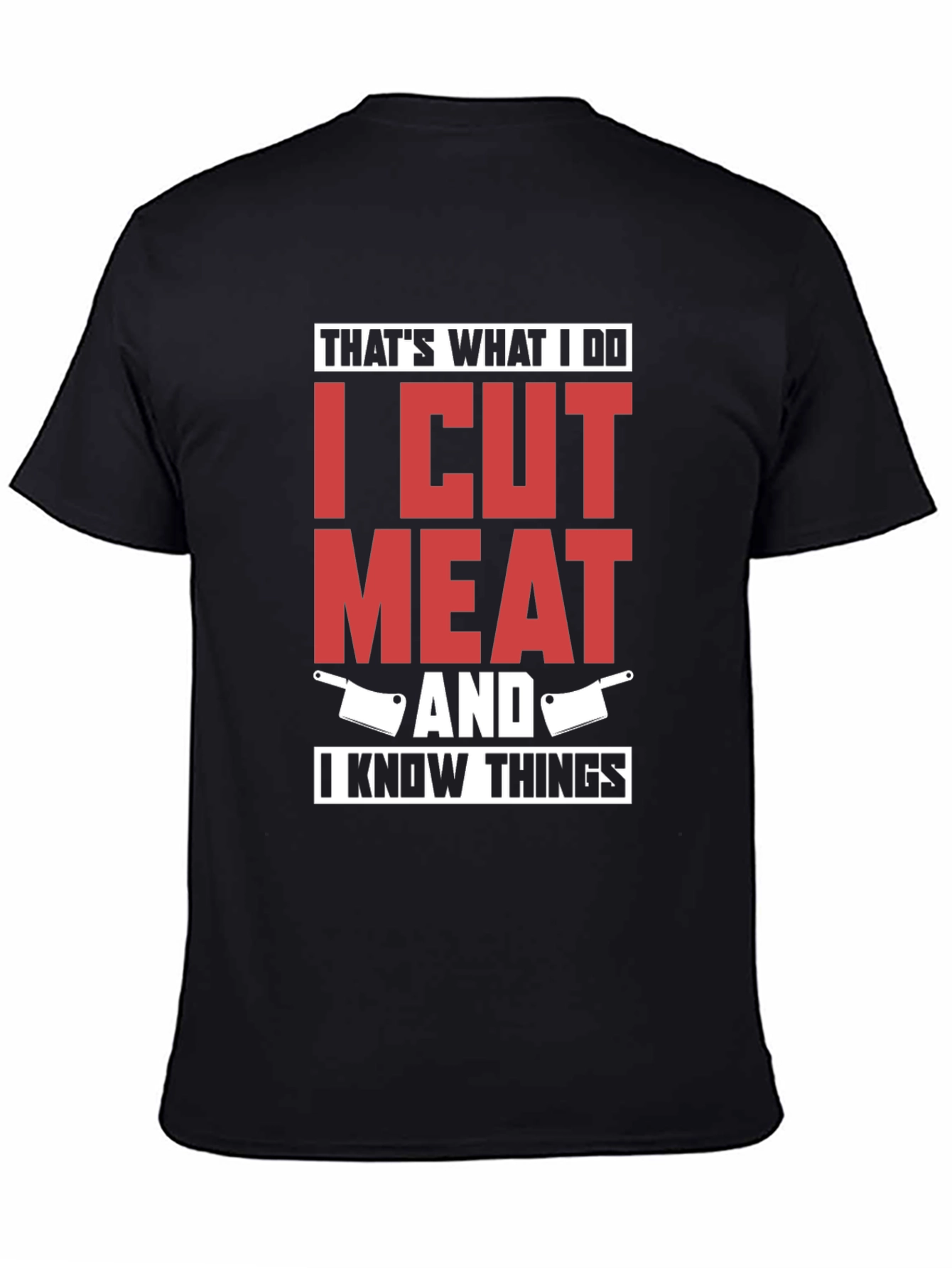 I Cut Meat And I Know Things T-Shirt